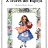Alicia en el País de las Maravillas; A Través del Espejo y lo que Alicia encontr< New