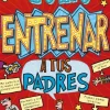 Cómo entrenar a tus padres< New