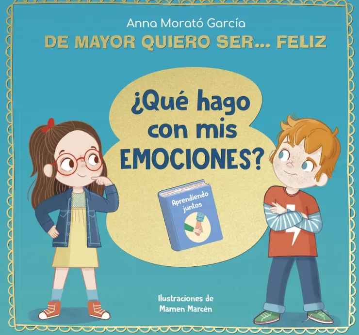 De mayor quiero ser... feliz. ¿Qué hago con mis emociones?< Best