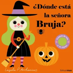 ¿Dónde está la señora Bruja?< Sale