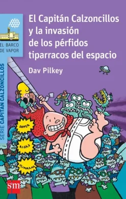 El Capitán Calzoncillos y la invasión de los pérfidos tiparracos del espacio<
