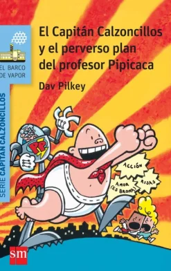 El Capitán Calzoncillos y el perverso plan del profesor Pipicaca<