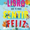 El extraordinario libro que te hace sentir feliz< Discount