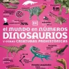 El mundo en números. Dinosaurios y otras criaturas prehistóricas< Hot
