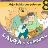 Laura y compañia 8: Mejor hablar que pelearse< New