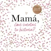 Mamá, ¿me cuentas tu historia? (edición oficial) (¿Me cuentas tu historia? 1)< Best