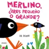 Merlino, ¿eres pequeño o grande?< New