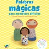 Palabras mágicas para momentos difíciles< New