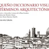 Pequeño diccionario visual de términos arquitectónicos<