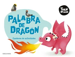 Tuco Dragón - Palabra de dragón. Cuaderno de actividades< New