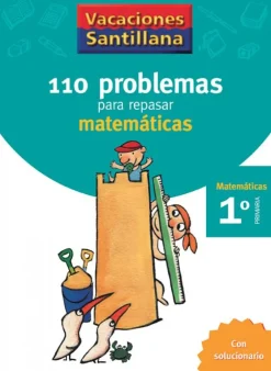VACACIONES SANTILLANA 1 PRIMARIA 110 PROBLEMAS PARA REPASAR MATEMATICAS<