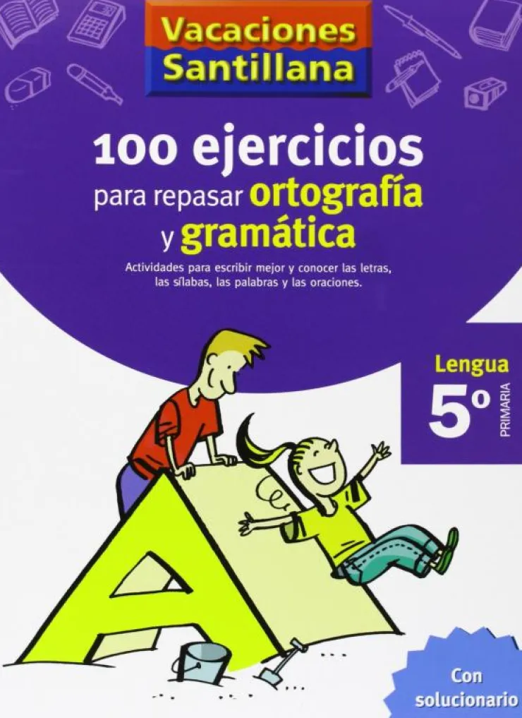 VACACIONES SANTILLANA 5 PRIMARIA 100 EJERCICIOS PARA REPASAR ORTOGRAFIA Y GRAMAT< Hot